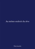 Au même endroit du rêve (eBook, ePUB) Au même endroit du rêve (eBook, ePUB)