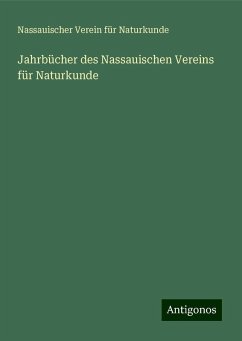 Jahrbücher des Nassauischen Vereins für Naturkunde - Naturkunde, Nassauischer Verein Für