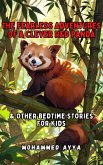 The Fearless Adventures of a Clever Red Panda (eBook, ePUB) The Fearless Adventures of a Clever Red Panda (eBook, ePUB)