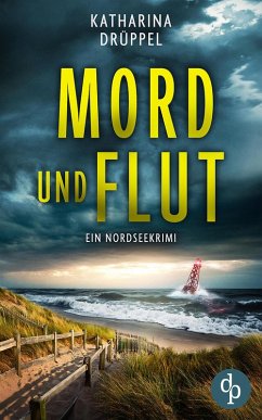 Mord und Flut   Der Nordseekrimi mit einer taffen Ermittlerin (eBook, ePUB) - Drüppel, Katharina