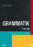 Grammatik 7 bis 10 (Print inkl. E-Book Edubase) Grammatik 7 bis 10 (Print inkl. E-Book Edubase)
