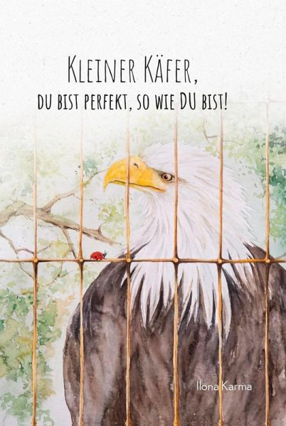 Kleiner Käfer, du bist perfekt, so wie du bist! Kleiner Käfer, du bist perfekt, so wie du bist!