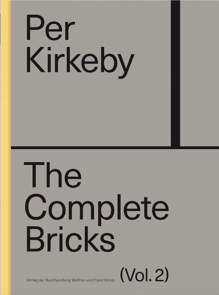 Per Kirkeby: The Complete Bricks. Vol. 2: The Unrealised Projects Per Kirkeby: The Complete Bricks. Vol. 2: The Unrealised Projects