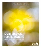 Dem GLÜCK nachgedacht Dem GLÜCK nachgedacht