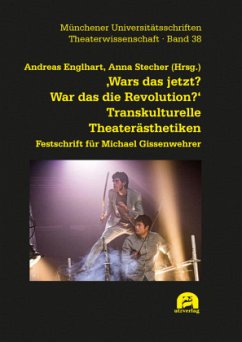 Cover 'Wars das jetzt? War das die Revolution?' Transkulturelle Theaterästhetiken