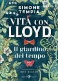 Il giardino del tempo. Vita con Lloyd Il giardino del tempo. Vita con Lloyd