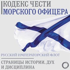 Kodeks chesti morskogo ofitsera. Russkiy Imperatorskiy flot. Stranitsy istorii, duh i distsiplina (MP3-Download) Cover Kodeks chesti morskogo ofitsera. Russkiy Imperatorskiy flot. Stranitsy istorii, duh i distsiplina (MP3-Download)