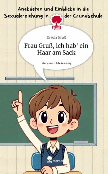 Frau Gruß, ich hab' ein Haar am Sack. Life is a Story - story.one