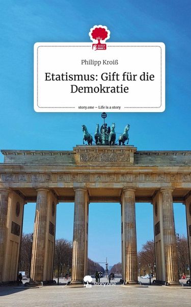 Etatismus: Gift für die Demokratie. Life is a Story - story.one