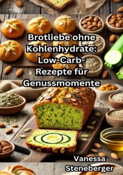 Cover Brotliebe ohne Kohlenhydrate: Low-Carb-Rezepte für Genussmomente