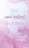 Zeit mich selbst zu fühlen Zeit mich selbst zu fühlen