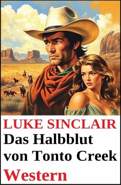 Das Halbblut von Tonto Creek: Western (eBook, ePUB) - Sinclair, Luke