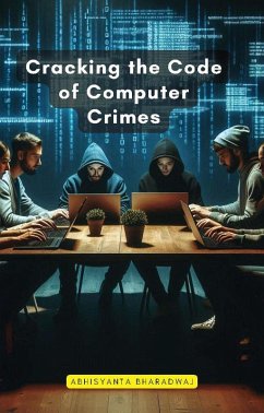 Cracking the Code of Computer Crimes (eBook, ePUB) - Bharadwaj, Abhisyanta