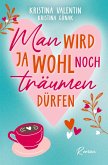 Man wird ja wohl noch träumen dürfen Man wird ja wohl noch träumen dürfen