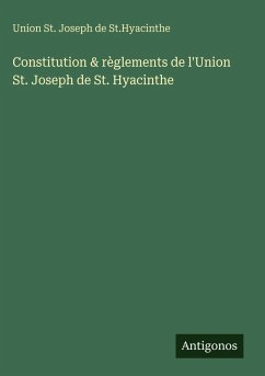 Cover Constitution & règlements de l'Union St. Joseph de St. Hyacinthe