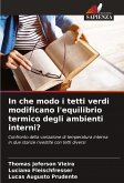 In che modo i tetti verdi modificano l'equilibrio termico degli ambienti interni? In che modo i tetti verdi modificano l'equilibrio termico degli ambienti interni?