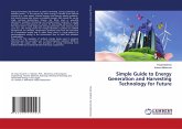 Simple Guide to Energy Generation and Harvesting Technology for Future Simple Guide to Energy Generation and Harvesting Technology for Future