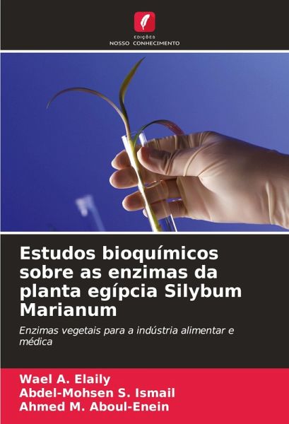 Estudos bioquímicos sobre as enzimas da planta egípcia Silybum Marianum Estudos bioquímicos sobre as enzimas da planta egípcia Silybum Marianum