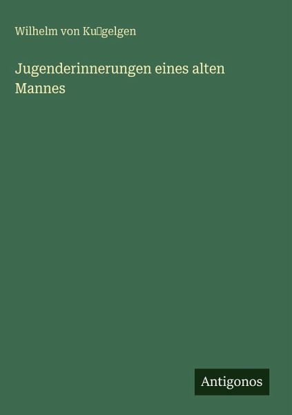 Jugenderinnerungen eines alten Mannes Jugenderinnerungen eines alten Mannes