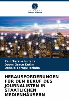 Cover HERAUSFORDERUNGEN FÜR DEN BERUF DES JOURNALISTEN IN STAATLICHEN MEDIENHÄUSERN