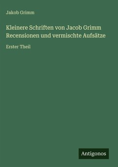 Cover Kleinere Schriften von Jacob Grimm Recensionen und vermischte Aufsätze