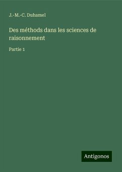 Des méthods dans les sciences de raisonnement - Duhamel, J. -M. -C.