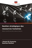 Gestion stratégique des ressources humaines Gestion stratégique des ressources humaines