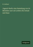 Jugend-Harfe: eine Sammlung von 93 Melodien und 156 Liedern für Schule und Haus Jugend-Harfe: eine Sammlung von 93 Melodien und 156 Liedern für Schule und Haus