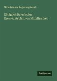 Königlich Bayerisches Kreis-Amtsblatt von Mittelfranken Königlich Bayerisches Kreis-Amtsblatt von Mittelfranken
