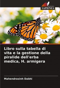 Libro sulla tabella di vita e la gestione della piralide dell'erba medica, H. armigera - Dabhi, Mahendrasinh