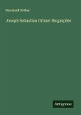 Joseph Sebastian Grüner Biographie Joseph Sebastian Grüner Biographie