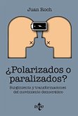 ¿Polarizados o paralizados? ¿Polarizados o paralizados?