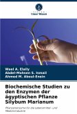 Biochemische Studien zu den Enzymen der ägyptischen Pflanze Silybum Marianum Biochemische Studien zu den Enzymen der ägyptischen Pflanze Silybum Marianum