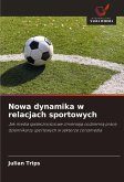 Nowa dynamika w relacjach sportowych Nowa dynamika w relacjach sportowych