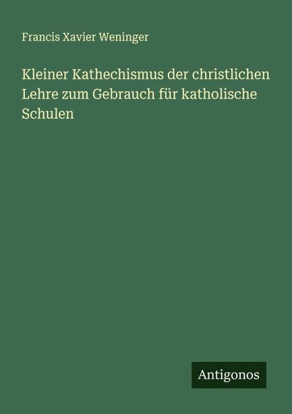Kleiner Kathechismus der christlichen Lehre zum Gebrauch für katholische Schulen