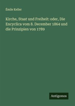 Cover Kirche, Staat und Freiheit: oder, Die Encyclica vom 8. December 1864 und die Prinzipien von 1789