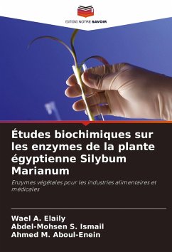 Études biochimiques sur les enzymes de la plante égyptienne Silybum Marianum - Elaily, Wael A.;Ismail, Abdel-Mohsen S.;Aboul-Enein, Ahmed M.