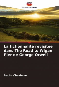 La fictionnalité revisitée dans The Road to Wigan Pier de George Orwell - Chaabane, Bechir