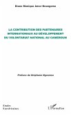 La contribution des partenaires internationaux au développement du volontariat national au Cameroun La contribution des partenaires internationaux au développement du volontariat national au Cameroun