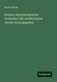 Kleinere altniederdeutsche Denkmäler: Mit ausführlichem Glossar herausgegeben