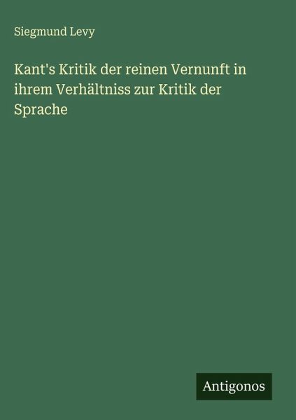 Kant's Kritik der reinen Vernunft in ihrem Verhältniss zur Kritik der Sprache