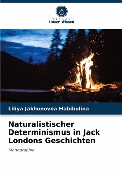Cover Naturalistischer Determinismus in Jack Londons Geschichten