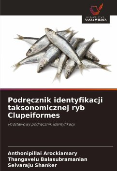 Podr¿cznik identyfikacji taksonomicznej ryb Clupeiformes - Arockiamary, Anthonipillai;Balasubramanian, Thangavelu;Shanker, Selvaraju