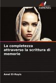 La completezza attraverso la scrittura di memorie La completezza attraverso la scrittura di memorie