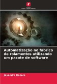 Automatização no fabrico de rolamentos utilizando um pacote de software Automatização no fabrico de rolamentos utilizando um pacote de software