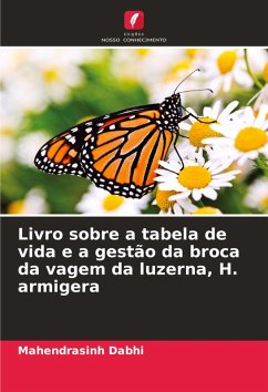 Livro sobre a tabela de vida e a gestão da broca da vagem da luzerna, H. armigera - Dabhi, Mahendrasinh