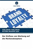 Der Einfluss von Werbung auf die Markenakzeptanz Der Einfluss von Werbung auf die Markenakzeptanz