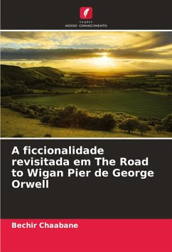 Cover A ficcionalidade revisitada em The Road to Wigan Pier de George Orwell