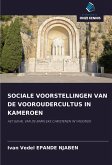 SOCIALE VOORSTELLINGEN VAN DE VOOROUDERCULTUS IN KAMEROEN