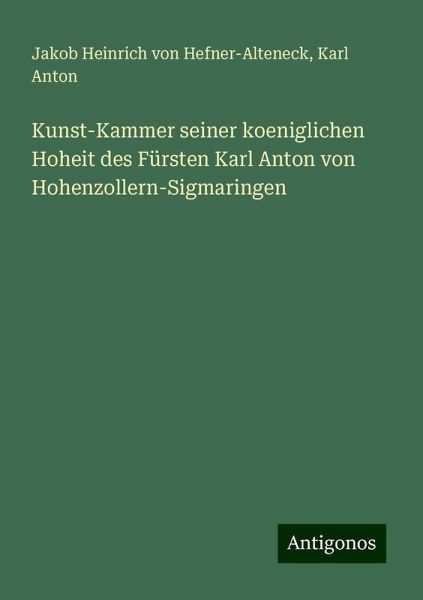 Kunst-Kammer seiner koeniglichen Hoheit des Fürsten Karl Anton von Hohenzollern-Sigmaringen